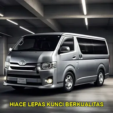 hiace lepas kunci berkualitas